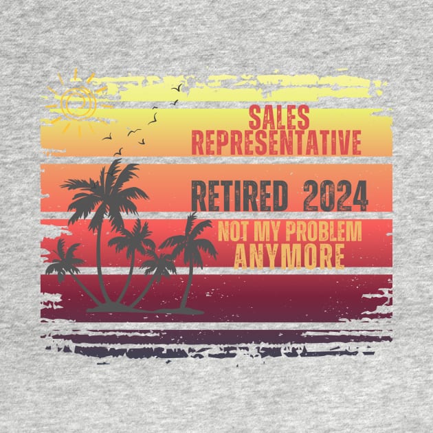 Vintage Retired 2024 Not My Problem Retirement For Sales Representative by Positive Designer